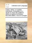 Image for Fables, Lettres, Et Varietes Historiques. Auxquelles on a Ajoute Un Choix Des Meilleurs Satires Et Epitres de Boileau. Nouvelle Edition, Revue Et Corrigee.