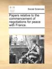 Image for Papers relative to the commencement of negotiations for peace with France.