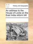 Image for An Address to the House of Lords on the East India Reform Bill.