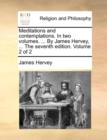 Image for Meditations and Contemplations. in Two Volumes. ... by James Hervey, ... the Seventh Edition. Volume 2 of 2