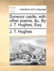 Image for Dynevor Castle, with Other Poems, &amp;c. by J. T. Hughes, Esq.