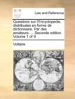 Image for Questions Sur L&#39;Encyclopedie, Distribuees En Forme de Dictionnaire. Par Des Amateurs. ... Seconde Edition. Volume 1 of 9