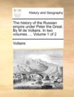 Image for The History of the Russian Empire Under Peter the Great. by M de Voltaire. in Two Volumes. ... Volume 1 of 2