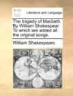 Image for The Tragedy of Macbeth. by William Shakespear. to Which Are Added All the Original Songs.