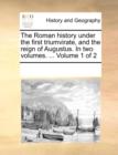 Image for The Roman History Under the First Triumvirate, and the Reign of Augustus. in Two Volumes. ... Volume 1 of 2