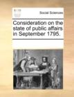 Image for Consideration on the state of public affairs in September 1795.