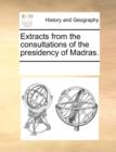 Image for Extracts from the Consultations of the Presidency of Madras.