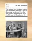 Image for The second part of cases argued and decreed in the High Court of Chancery, continued from the 30th year of King Charles II. to the 4th year of King Ja