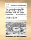 Image for The Poetical Works of Dr. Jonath. Swift, ... in Four Volumes. with the Life of the Author. ... Volume 2 of 4