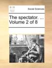 Image for The spectator. ...  Volume 2 of 8
