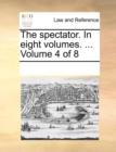 Image for The spectator. In eight volumes. ...  Volume 4 of 8