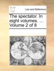 Image for The spectator. In eight volumes. ...  Volume 2 of 8