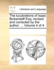 Image for The Lucubrations of Isaac Bickerstaff Esq; Revised and Corrected by the Author. ... Volume 4 of 4
