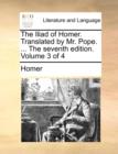 Image for The Iliad of Homer. Translated by Mr. Pope. ... the Seventh Edition. Volume 3 of 4
