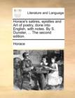 Image for Horace&#39;s Satires, Epistles and Art of Poetry, Done Into English, with Notes. by S. Dunster, ... the Second Edition.