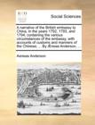 Image for A Narrative of the British Embassy to China, in the Years 1792, 1793, and 1794; Containing the Various Circumstances of the Embassy, with Accounts of Customs and Manners of the Chinese; ... by Aeneas 