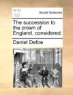 Image for The Succession to the Crown of England, Considered.