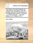 Image for The History of Ancient Greece, Its Colonies and Conquests; From the Earliest Accounts, Till the Division of the Macedonian Empire in the East. ... in Three Volumes. ... by John Gillies, LL.D. Volume 2