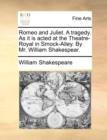 Image for Romeo and Juliet. a Tragedy. as It Is Acted at the Theatre-Royal in Smock-Alley. by Mr. William Shakespear.