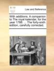 Image for With additions. A companion to The royal kalendar, for the year 1788: ... The forty-sixth edition, carefully corrected.