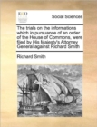 Image for The Trials on the Informations Which in Pursuance of an Order of the House of Commons, Were Filed by His Majesty&#39;s Attorney General Against Richard Smith