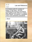 Image for A compleat guide for Justices of Peace. In two parts. The first, containing the common and statute laws relating to the office of a Justice of the Peace, The second, consisting of the most authentick 