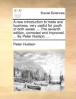 Image for A new introduction to trade and business, very useful for youth of both sexes. ... The seventh edition, corrected and improved. ... By Peter Hudson, .
