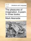 Image for The Pleasures of Imagination. a Poem. in Three Books.