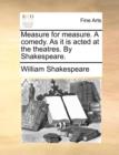 Image for Measure for Measure. a Comedy. as It Is Acted at the Theatres. by Shakespeare.