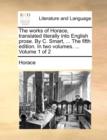 Image for The works of Horace, translated literally into English prose. By C. Smart, ... The fifth edition. In two volumes. ...  Volume 1 of 2