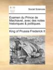 Image for Examen du Prince de Machiavel, avec des notes historiques &amp; politiques.