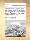 Image for The history of England, from the earliest times to the death of George II. By Dr. Goldsmith. In four volumes. ... The fourth edition. Volume 2 of 4