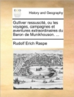 Image for Gulliver Ressuscite, Ou Les Voyages, Campagnes Et Aventures Extraordinaires Du Baron de Munikhouson. ...