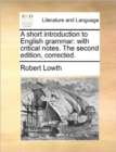 Image for A Short Introduction to English Grammar : With Critical Notes. the Second Edition, Corrected.