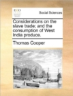 Image for Considerations on the Slave Trade; And the Consumption of West India Produce.