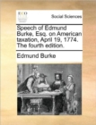 Image for Speech of Edmund Burke, Esq. on American Taxation, April 19, 1774. the Fourth Edition.