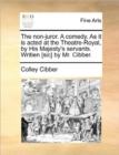Image for The non-juror. A comedy. As it is acted at the Theatre-Royal, by His Majesty&#39;s servants. Writien [sic] by Mr. Cibber.
