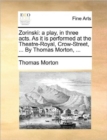 Image for Zorinski: a play, in three acts. As it is performed at the Theatre-Royal, Crow-Street, ... By Thomas Morton, ...