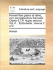 Image for Homeri Ilias Graece Et Latine, Cum Annotationibus Samuelis Clarke S.T.P. Nuper Defuncti. Vol. II... Editio Tertia. Volume 2 of 2