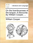 Image for On the Licentiousness of the Tongue. a Discourse. by William Cooper, ...