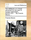 Image for Vox stellarum: or, a loyal almanack for the year of human redemption M,DCC,XCI. ... By Francis Moore, ...