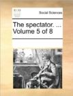 Image for The Spectator. ... Volume 5 of 8