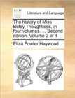 Image for The history of Miss Betsy Thoughtless, in four volumes. ... Second edition. Volume 2 of 4