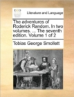 Image for The Adventures of Roderick Random. in Two Volumes. ... the Seventh Edition. Volume 1 of 2
