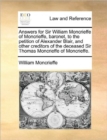Image for Answers for Sir William Moncrieffe of Moncrieffe, Baronet, to the Petition of Alexander Blair, and Other Creditors of the Deceased Sir Thomas Moncrieffe of Moncrieffe.