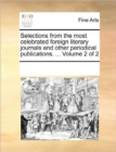 Image for Selections from the most celebrated foreign literary journals and other periodical publications. ... Volume 2 of 2