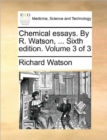 Image for Chemical Essays. by R. Watson, ... Sixth Edition. Volume 3 of 3