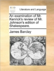 Image for An Examination of Mr. Kenrick&#39;s Review of Mr. Johnson&#39;s Edition of Shakespeare.