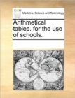 Image for Arithmetical Tables, for the Use of Schools.