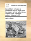 Image for Love-Letters Between a Nobleman and His Sister; With the History of Their Adventures. in Three Parts. the Sixth Edition. Volume 1 of 3